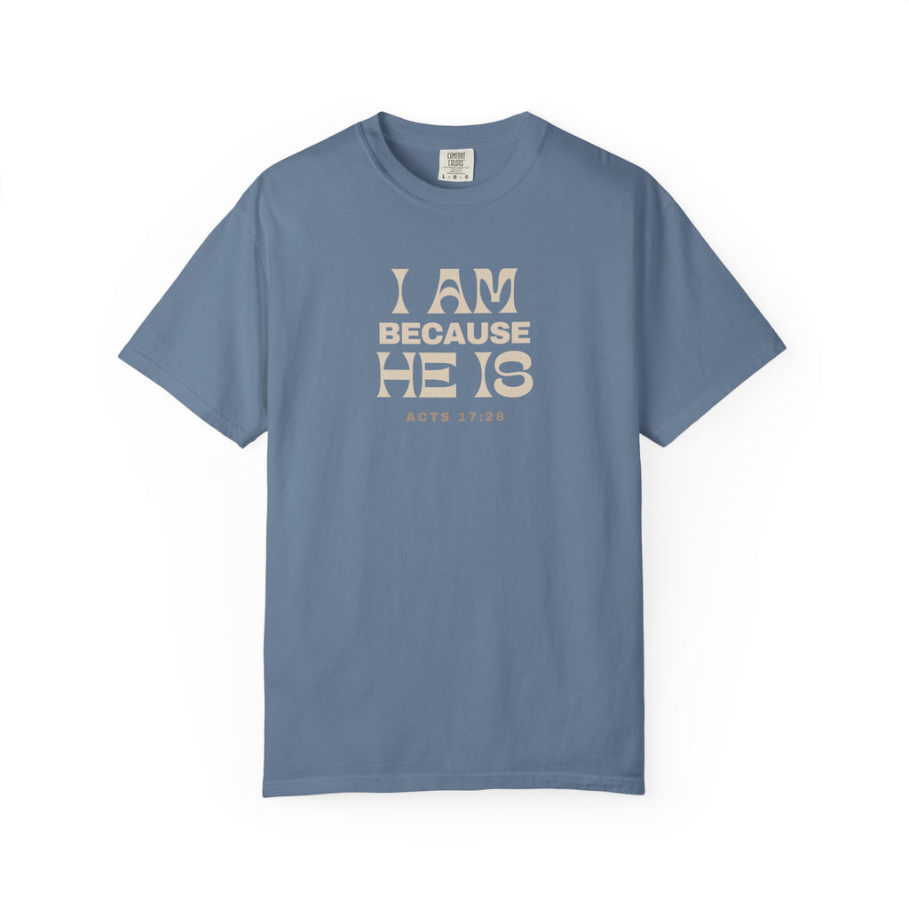 I Am Because He Is Relaxed Tee