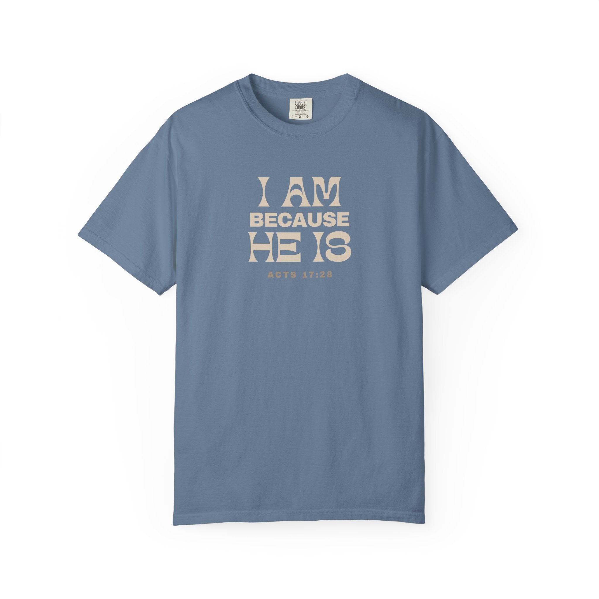 I Am Because He Is Relaxed Tee