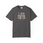I Am Because He Is Relaxed Tee