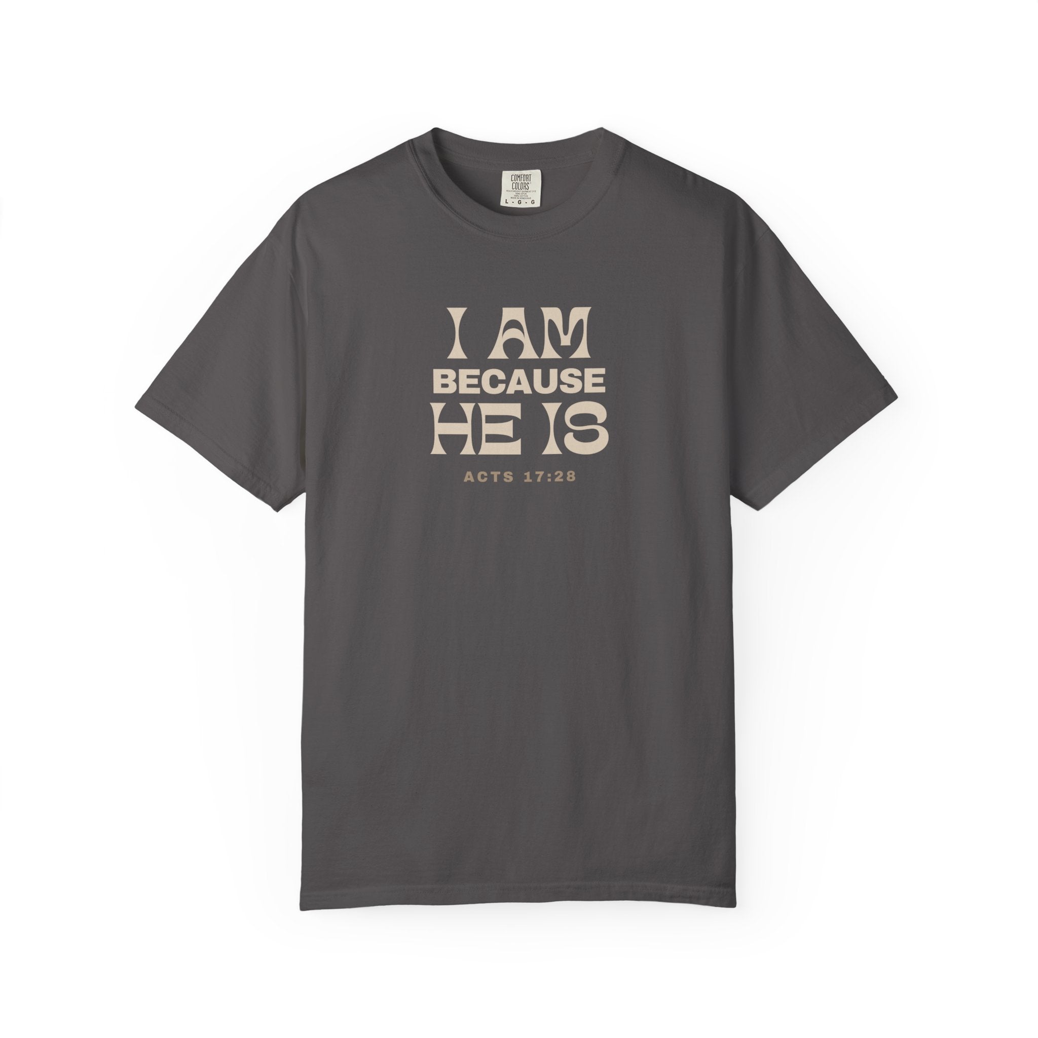 I Am Because He Is Relaxed Tee
