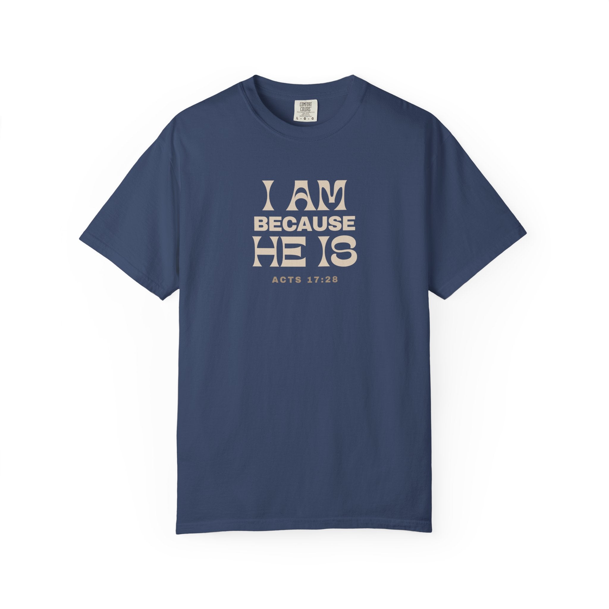 I Am Because He Is Relaxed Tee