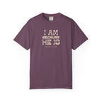 I Am Because He Is Relaxed Tee