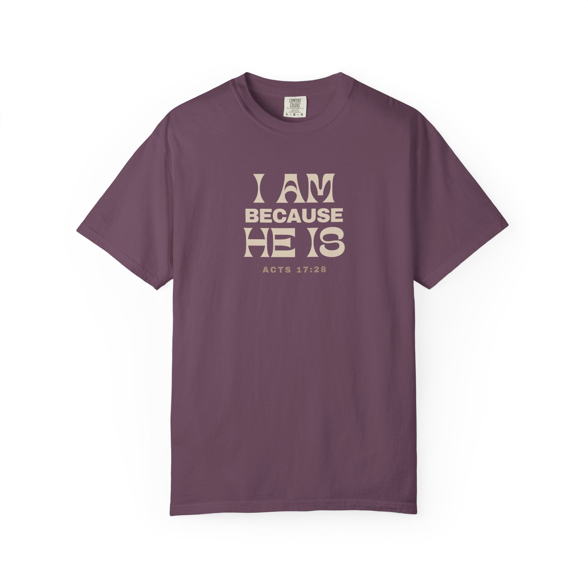 I Am Because He Is Relaxed Tee