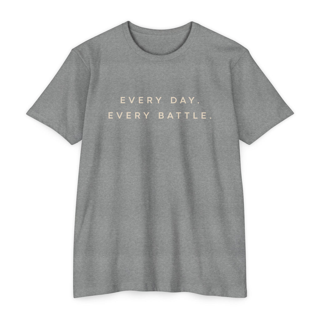 Every Day, Every Battle Classic Cotton Blend Tee