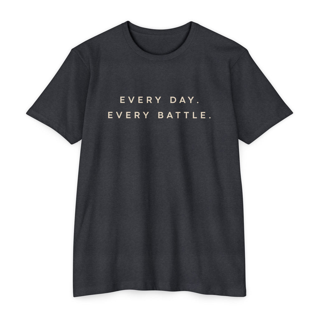Every Day, Every Battle Classic Cotton Blend Tee