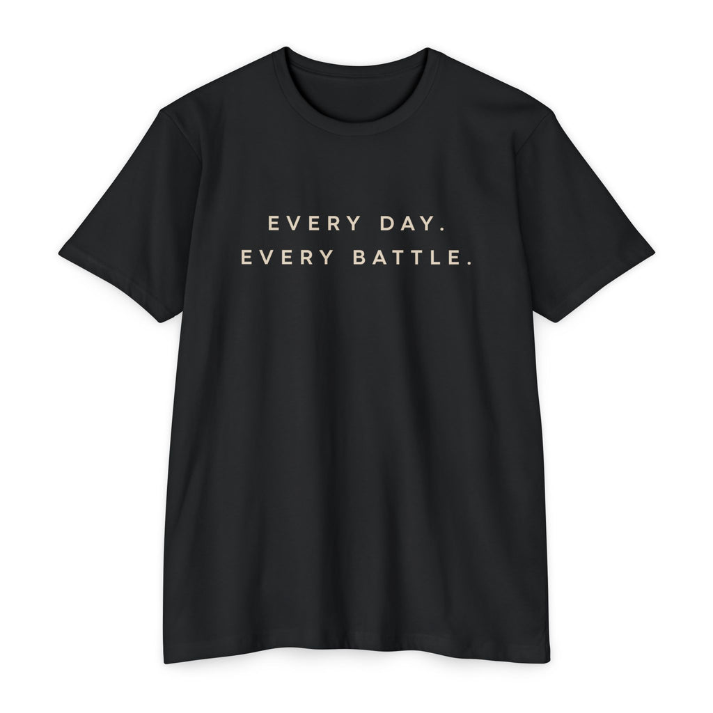 Every Day, Every Battle Classic Cotton Blend Tee