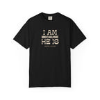 I Am Because He Is Relaxed Tee