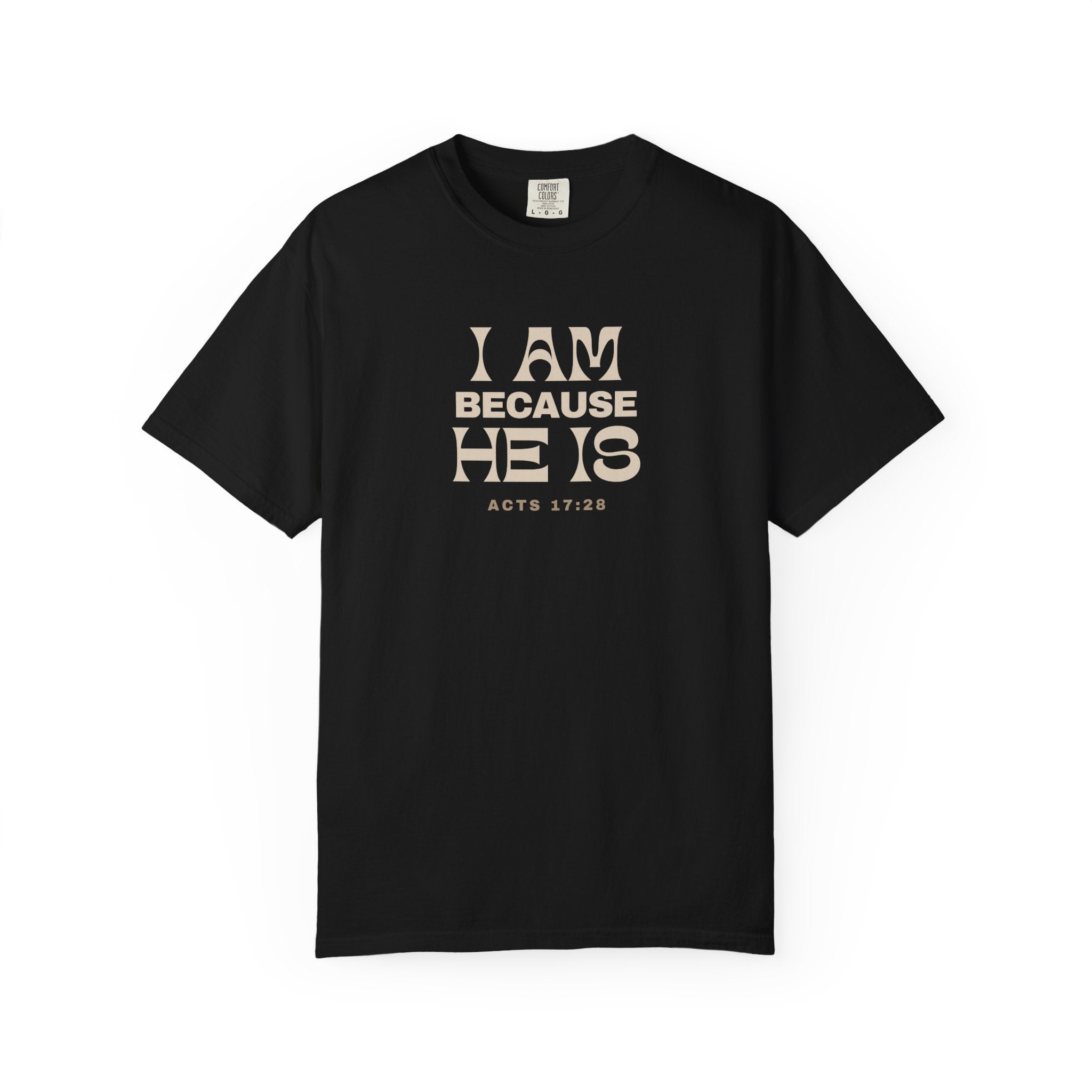 I Am Because He Is Relaxed Tee