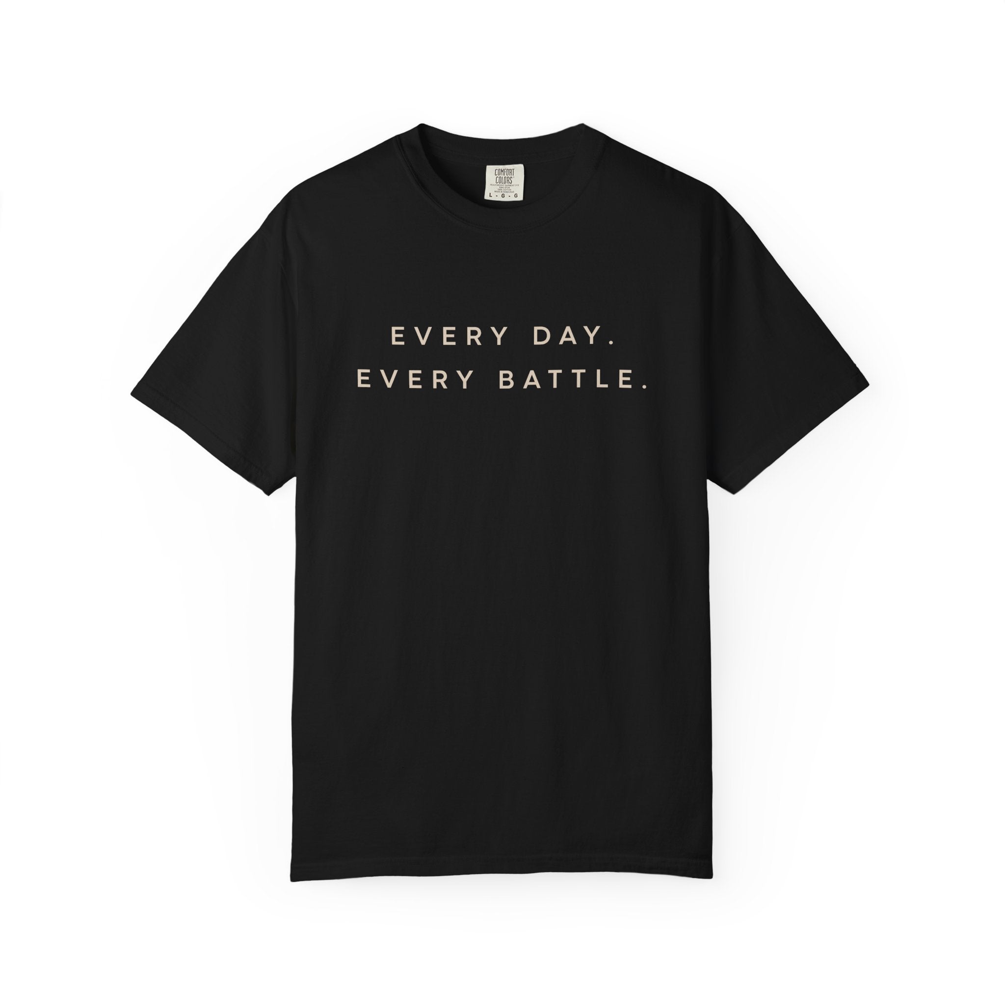 Every Day, Every Battle Relaxed Tee
