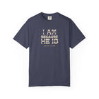 I Am Because He Is Relaxed Tee