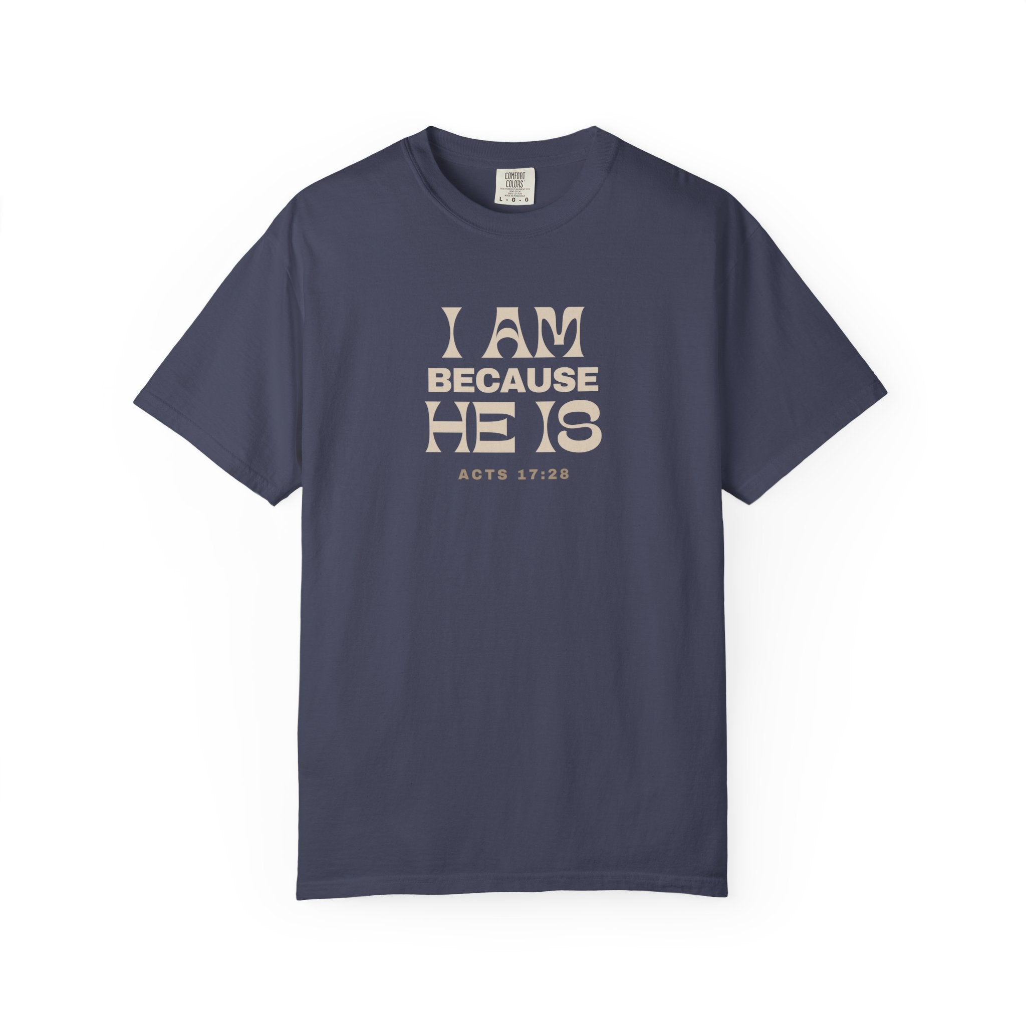 I Am Because He Is Relaxed Tee