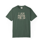I Am Because He Is Relaxed Tee